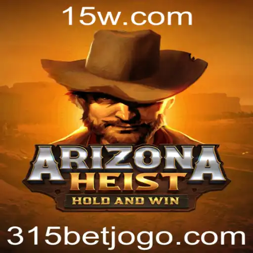 Explorando o Empolgante Mundo do Jogo ArizonaHeist e a Estratégia 315 BET