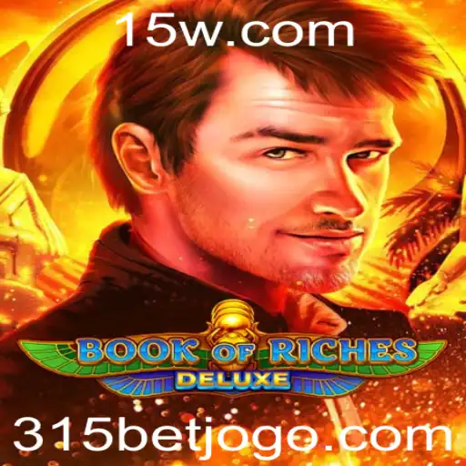 Descubra o Fascinante Mundo de 'Book of Riches Deluxe' e a Palpitante Nova Aposta 315 BET